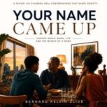 Your Name Came Up, Bernard Kelvin Clive