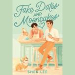 Fake Dates and Mooncakes, Sher Lee
