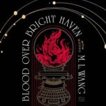 Blood Over Bright Haven, M. L. Wang