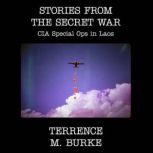 Stories from the Secret War, Terrence M. Burke