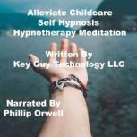 Alleviate Childcare Self Hypnosis Hyp..., Key Guy Technology LLC