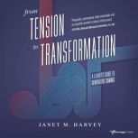 From Tension to Transformation, Janet M. Harvey