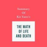 Summary of Kit Yatess The Math of Li..., Swift Reads