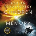 Children of Memory, Adrian Tchaikovsky
