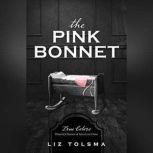 The Pink Bonnet True Colors: Historical Stories of American Crime, Liz Tolsma