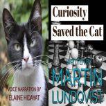 Curiosity Saved the Cat, Martin Lundqvist