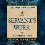 A Servants Work, Matthew Chatman