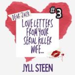 Dear Jack Love Letters from your Ser..., Jyll Steen