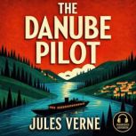 The Danube Pilot, Jules Verne
