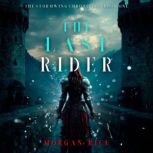 The Last Rider Book One of the Storm..., Morgan Rice