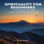 SPIRITUALITY FOR BEGINNERS, Beverly Holden