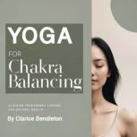 Yoga for Chakra Balancing, Clarice Bendleton