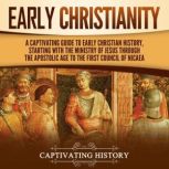 Early Christianity A Captivating Gui..., Captivating History