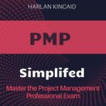 PMP Simplified, Harlan Kincaid