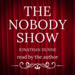 The Nobody Show, Jonathan Dunne