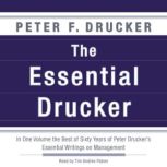 The Essential Drucker In One Volume the Best of Sixty Years of Peter Drucker's Essential Writings on Management, Peter F. Drucker