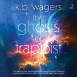 The Ghosts of Trappist, K. B. Wagers