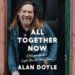 All Together Now, Alan Doyle