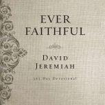 Ever Faithful A 365-Day Devotional, David Jeremiah