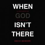 When God Isnt There, David Bowden
