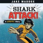 Shark Attack! A Survive! Story, Jake Maddox
