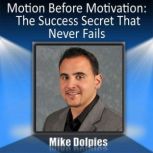Motion Before Motivation, Mike Dolpies