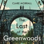 The Last of the Greenwoods, Clare Morrall