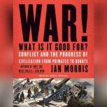 War! What Is It Good For?, Ian Morris