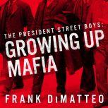 The President Street Boys Growing Up Mafia, Frank DiMatteo