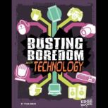 Busting Boredom with Technology, Tyler Omoth