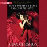 In Search of Cleo How I Found My Pussy and Lost My Mind, Gina Gershon