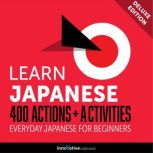 Everyday Japanese for Beginners - 400 Actions & Activities, Innovative Language Learning