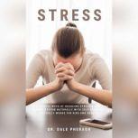 Stress: The Effective Ways of Reducing Stress & Boosting Immune System Naturally with Self-Help That Actually Works for Kids and Adults, Dr Dale Pheragh