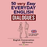 50 VERY EASY EVERYDAY ENGLISH DIALOGU..., Lydia Winter