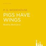 Pigs Have Wings, P.G. Wodehouse