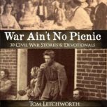 War Aint No Picnic, Tom Letchworth