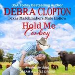 HOLD ME, COWBOY Enhanced Edition Texas Matchmakers, Debra Clopton