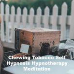 Chewing Tobacco Self Hypnosis Hypnoth..., Key Guy Technology LLC