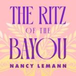 The Ritz of the Bayou, Nancy Lemann