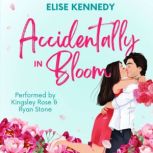 Accidentally in Bloom, Elise Kennedy