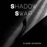 Shadow Swap, Ildar Avakov