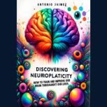 Discovering Neuroplasticity, ANTONIO JAIMEZ
