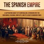 The Spanish Empire A Captivating Gui..., Captivating History