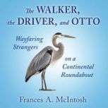 The Walker, the Driver, and Otto, Frances McIntosh