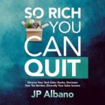 So Rich You Can Quit, JP Albano