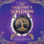 The Valkyries Shadow, Tiana Warner