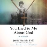 You Lied to Me About God, Jamie Marich, PHD