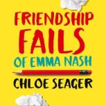 Friendship Fails of Emma Nash, Chloe Seager
