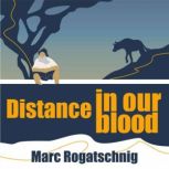 Distance in our blood, Marc Rogatschnig