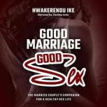 Good Marriage, Good Sex, Nwakerendu Ike